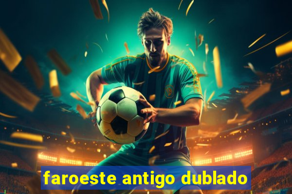 faroeste antigo dublado